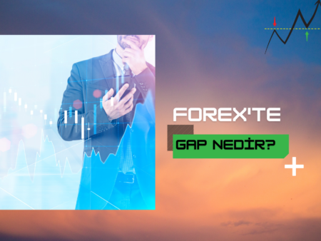 Forexte Gap Nedir | Forex’te GAP Ne Demek?